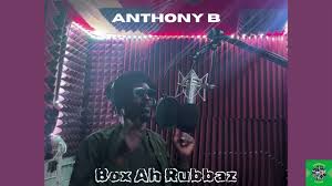 Anthony B - Box Ah Rubbaz Freestyle 
