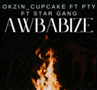 CUPC4KE – Awbabize by Okzin_Cupcake ft PTY and Star gang