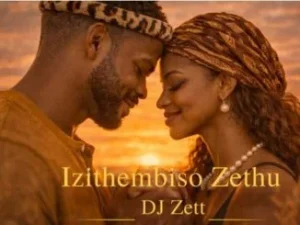 DJ Zett – Izithembiso Zethu (Our Promises)