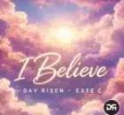 Dav Risen & Exte C – I Believe