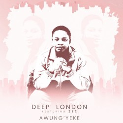 Deep London – Awung’yeke Ft Ze2
