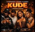 Dj Maphorisa x Tycoon x Dj Njebza - Kude ft Mashudu
