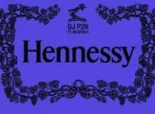 Dj P2N – Hennessy (feat. Mustafa)