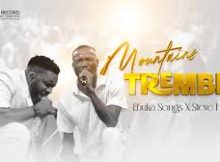 Ebuka Songs - Mountains Tremble ft Steve Hills