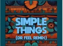 El Mukuka & Argento Dust ft Marocco & Dr Feel – Simple Things (Dr Feel Remix)