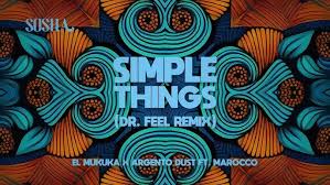 El Mukuka & Argento Dust – Simple Things (Dr Feel Remix)