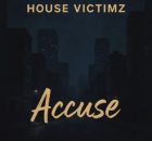 House Victimz – Accuse