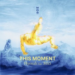 Hyenah – This Moment Ft. Miči
