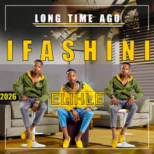 Ifashini elihle - LONG TIME AGO