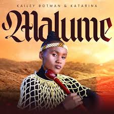 Kailey Botman – Malume Ft. Katarina RSA