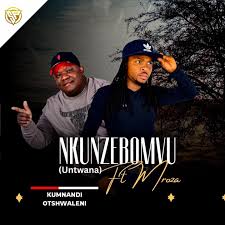 Kumnandi otshwaleni – Nkunzebomvu (feat. Mroza Van Damme Fakude)
