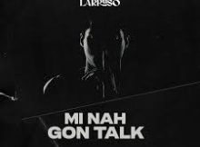 Larruso - Mi Nah Gon Talk