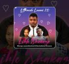 Lihle Xhakaza, Shenge wasehlalankosi - Uthando Lwami 2.0 feat. Samkelisiwe Ncwane