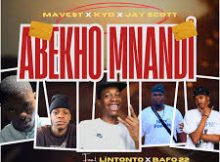 MaVest, KyD & Jayy Scott - Abekho Mnandi ft. Lintonto, Bafo 22