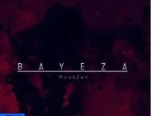 MaakZen – Bayeza ft Mono T & Yves