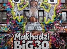 Makhadzi - big 30 Ep 2026