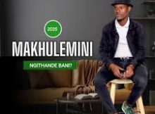 Makhulemini – Ngithande bani?