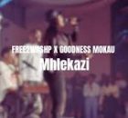 Mhlekazi - Free2wrshp X Goodness Mokau (Free2Wrshp Nights)