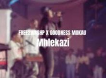 Mhlekazi - Free2wrshp X Goodness Mokau (Free2Wrshp Nights)