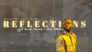 Mnqobi Nxumalo - REFLECTIONS feat Wandile Nkambule & Bheka Mthethwa