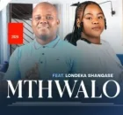 Mthwalo – Intshebe yami Ft. Londeka Shangase
