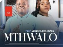 Mthwalo – Intshebe yami (feat. Londeka Shangase)