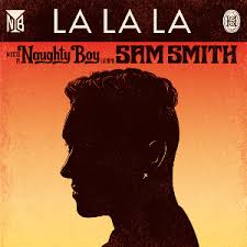 Naughty Boy - La la la Song ft. Sam Smith