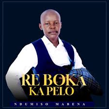 Ndumiso Mabena – Re Boka Ka Pelo Album