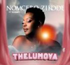 Nomcebo Zikode – Thelumoya Ft Mthunzi