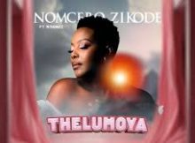 Nomcebo Zikode – Thelumoya Ft Mthunzi