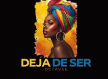 Octavee - Deja de Ser