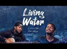 Pius Adeniji ft Lawrence Oyor - Living Water