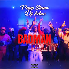 Popp Starr, Dj Mac - Badman Party