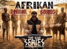ProSoul – African Sounds, The Rise Series EP
