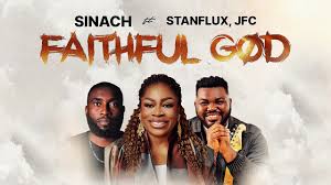 SINACH - Faithful God Sinach ft JFC, Stanflux