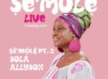 SỌLÁ ALLYSON - ṢÈ'MỌ́LẸ̀ 2