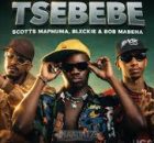 Scotts Maphuma, Blackie & Bob Mabena - Tsebebe Feat. Mulest vankay