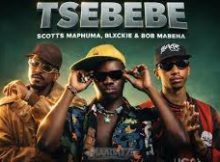 Scotts Maphuma, Blackie & Bob Mabena - Tsebebe Feat. Mulest vankay