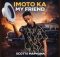Scotts Maphuma – Imoto Ka My Friend (Gone Kanje)