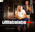 UMlabalaba – izethembiso New Album Zip 2026