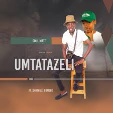 Umtatazeli – Soulmate (feat. Sinothile Gumede)