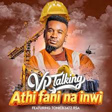 VP Talking – Athi Fani Na Inwi