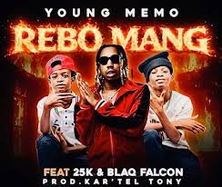 Young Memo - Rebo Mang (feat. 25K, Blaq Falcon & Kar'tel Tony)