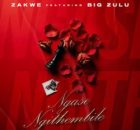 Zakwe – Ngase Ngithembile ft Big Zulu