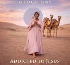 Tebogotiny - Addicted to Jesus