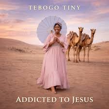 Tebogotiny - Addicted to Jesus