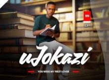 uJokazi – You were my first Lover