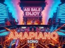 ASI BALE ENJOY - Amapiano 2026 Song