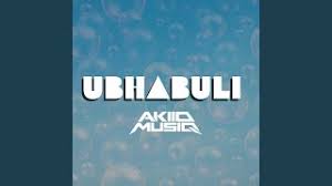 AkiidMusiq – Ubhabuli
