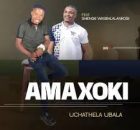 Amaxoki – Uchathela ubala ft. Shenge wasehlalankosi